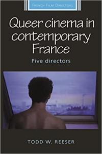 book cover: Queer Cinema in Contemporary France: Five Directors - Todd W. Reeser