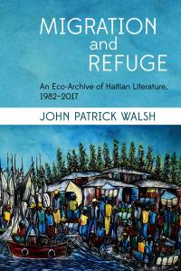 Migration and Refuge: An Eco-Archive of Haitian Literature, 1982-2017
